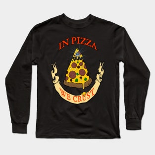 In Pizza We Crust Long Sleeve T-Shirt